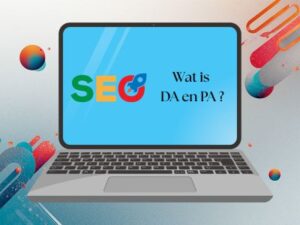 Lees meer over het artikel Wat is DA en PA en wat je ervan moet weten.